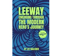Leeway: Emerging Through the Modern Hero's Journey: 1 (Modern Hero Series)