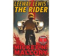 Leeway Lewis - The Rider: Premier Edition - Chapter 1 (Leeway Lewis - The Rider | Book I: The Strange Tale of Leeway Lewis)