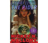 Leeway Lewis - The Rider: Premier Edition - Chapter 3 (Leeway Lewis - The Rider | Book I: The Strange Tale of Leeway Lewis)