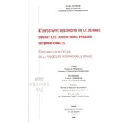L'effectivité des droits de la défense devant les juridictions pénales internationales: Contribution à l'étude de la procédure internationale pénale