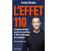 L'effet 110: Comment enrichir sa vie et sa carrière à 110% et décupler ses résultats