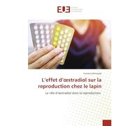 L'effet d'oestradiol sur la reproduction chez le lapin: Le rôle d'¿stradiol dans la reproduction