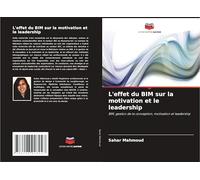 L'effet du BIM sur la motivation et le leadership: BIM, gestion de la conception, motivation et leadership