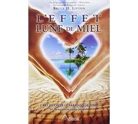 L'effet lune de miel: L'art de créer le paradis sur terre