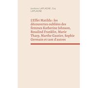 L'Effet Matilda : les découvertes oubliées des femmes Katherine Johnson, Rosalind Franklin, Marie Tharp, Marthe Gautier, Sophie Germain et tant d'autres: Théâtre des passions