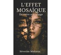 L'effet Mosaïque - Derrière son visage: Thriller psychologique domestique - Doute et vertige mental