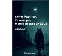 L'effet Papillon, ce n'est pas mettre en cage un Loup: L'effet papillon (Roman Noir)