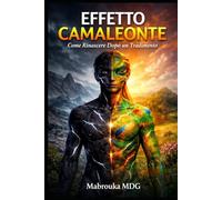 L'EFFETTO CAMALEONTE: Come trasformare il tradimento nella tua più grande rinascita