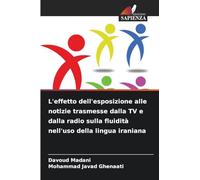 L'effetto dell'esposizione alle notizie trasmesse dalla TV e dalla radio sulla fluidità nell'uso della lingua iraniana