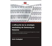 L'efficacité de la stratégie marketing de Samsung en Malaisie: Comment les technologies modernes peuvent apporter un nouvel éclairage sur la mentalité du marché