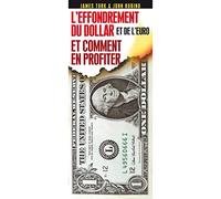 L'effondrement du dollar et de l'euro et comment en profiter