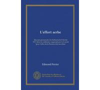 L'effort serbe: discours prononcés à la Sorbonne le 8 février 1917 dans la conférence organisée par le Comité "pour l'effor de la France et de ses alliés,"