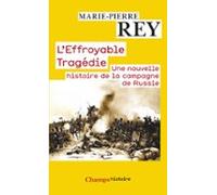Leffroyable Tragédie. Une Nouvelle Histoire De La Campagne De Russie (