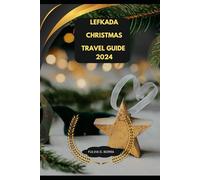 LEFKADA CHRISTMAS TRAVEL GUIDE 2024 (Journey On: A 2024 Travel Guide)