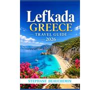 Lefkada Greece Travel Guide 2026: Explore Porto Katsiki, Egremni Beach, Traditional Villages and Island Adventures