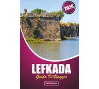 Lefkada Guida Di Viaggio 2026: Esplorare la vita dell'isola attraverso spiagge, avventure all'aria aperta, sentieri di montagna, festival, città storiche e cucina regionale