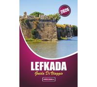 Lefkada Guida Di Viaggio 2026: Esplorare la vita dell'isola attraverso spiagge, avventure all'aria aperta, sentieri di montagna, festival, città storiche e cucina regionale