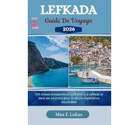 LEFKADA GUIDE DE VOYAGE: 105 choses amusantes et cool à faire à Lefkada et dans ses environs pour vivre une expérience inoubliable (Max Lukas le voyageur FR)