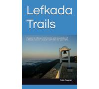 Lefkada Trails: A guide to hiking in the forests and mountains of Lefkada, Greece including GPS trail files