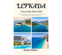 LEFKADA Travel Guide 2025-2026: Lefkada Travel Guide 2025-2026: Greece’s Hidden Island Paradise of Beaches, Culture, and Day Trips