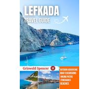 LEFKADA TRAVEL GUIDE 2026: Hidden Coves, Scenic Trails, Panoramic Coastlines, Village Charm, and Historic Monasteries