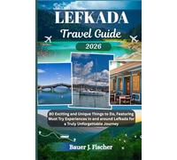 LEFKADA TRAVEL GUIDE: 80 Exciting and Unique Things to Do, Featuring Must Try Experiences in and around Lefkada for a Truly Unforgettable Journey (Fischer Journey (ENG))