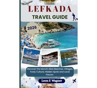 LEFKADA TRAVEL GUIDE: Discover the Island’s Best Beaches, Villages, Food, Culture, Hidden Spots and Local Flavors (Exploring the world (ENG))