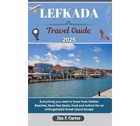 LEFKADA TRAVEL GUIDE: Everything you need to know from Hidden Beaches, Must-See Spots, food and culture for an Unforgettable Greek Island Escape (Jim the Globe Trotter(ENGL))