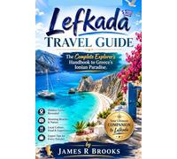 LEFKADA TRAVEL GUIDE: The Complete Explorer’s Handbook to Greece’s Ionian Paradise.