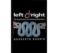 Left and Right: The Significance of a Political Distinction (Themes for the 21st Century)