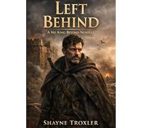 Left Behind: A No King Beyond Novella
