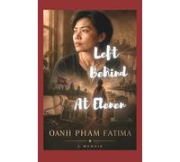 LEFT BEHIND AT ELEVEN: Journey Of An Eleven-Year-Old Girl Crossing Borders Alone To Find Her Parents