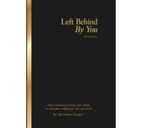 Left Behind By You: The confrontation you need to become someone you respect