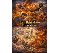 LEFT BEHIND IN THE TRIBULATION (Choose This Day)
