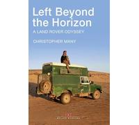 Left Beyond the Horizon: A Land Rover Odyssey [Idioma Inglés]