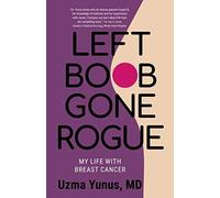 Left Boob Gone Rogue: My Life With Breast Cancer