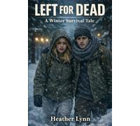Left for Dead: A Winter Survival Tale (The Left for Dead Series)
