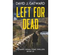 Left for Dead: A Yorkshire Murder Mystery (DCI Harry Grimm Crime Thrillers)