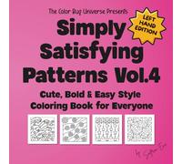 Left Hand Edition Simply Satisfying Patterns Vol.4: Cute, Bold & Easy Style Coloring Book for Everyone