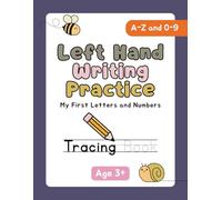 Left Hand Writing Practice: Letters and Numbers Tracing Book for 3+ Kids