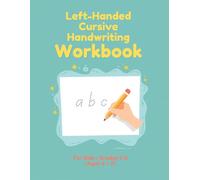 Left-Handed Cursive Handwriting Workbook for Kids: Learn Neat Cursive the Lefty Way: Letters, Words, and Sentences, 100+ Smudge-Free Tracing and Step-by-Step Practice, Grade 1-3
