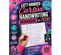 Left-Handed Cursive Handwriting Workbook for Teens: A Lefty-Friendly Guide to Beautiful, Legible Penmanship with Guided Tracing and Daily Writing Drills