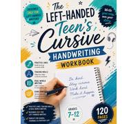 Left-Handed Cursive Handwriting Workbook for Teens: Step-by-Step Practice Pages to Master Smudge-Free, Confident Cursive - Letters, Words & Sentences for Ages 13-18