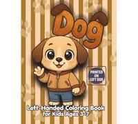 Left-Handed Dog Coloring Book for Kids Ages 3-7: Fun and Easy Coloring Pages Featuring a Cute Dog Doing Everyday Activities Like Playing, Baking, and ... for Preschool and Kindergarten Lefties