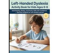 Left-Handed Dyslexia Activity Book for Kids Ages 6-8: A Step-by-Step Workbook with Letter Tracing, Phonics & Confidence-Building Activities Specially Adapted for Left-Handed Dyslexic Learners -