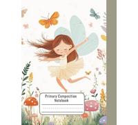 Left-Handed Fairy Composition Notebook for Girls - K-2 Drawing and Writing Notebook - Handwriting Practice for K-2 Girls - Ride Side Binding to Avoid Wrist Twisting