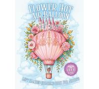 Left-Handed Flower Hot Air Balloon Coloring Book for Adults: Whimsical Floral Balloons, Cloud Scenes & Butterflies to Color for Relaxation, Mindfulness & Stress Relief