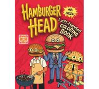 Left-Handed Hamburger Head Coloring Book: A Weirdly Deadpan Coloring Book for Teens and Adults Featuring a Hamburger-Headed Man Doing Nothing Special ... Left-Handed Weirdos, Artists, and Humor Fans
