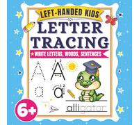 Left-Handed Letter Tracing Workbook for Kids Ages 6+: Specially Designed for Left-Handed Kids with Smudge-Free Layout, Alphabet Tracing with Words & ... Tracing (Educational Activity Books For Kids)
