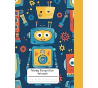Left Handed Primary Notebook - Draw and Write Journal for K-2 Boys - Kindergarten Composition Notebook, Robot Theme - Handwriting Notebook for Lefties - K2 School Notebook
